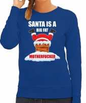 Fout kerstsweater carnavalskleding santa is a big fat motherfucker blauw voor dames