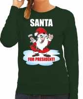 Santa for president kerst sweater kerst carnavalskleding groen voor dames